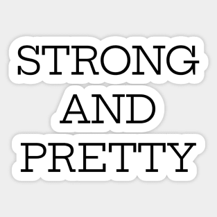 Strong And Pretty Sticker